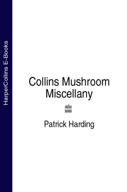 Patrick  Harding - Collins Mushroom Miscellany