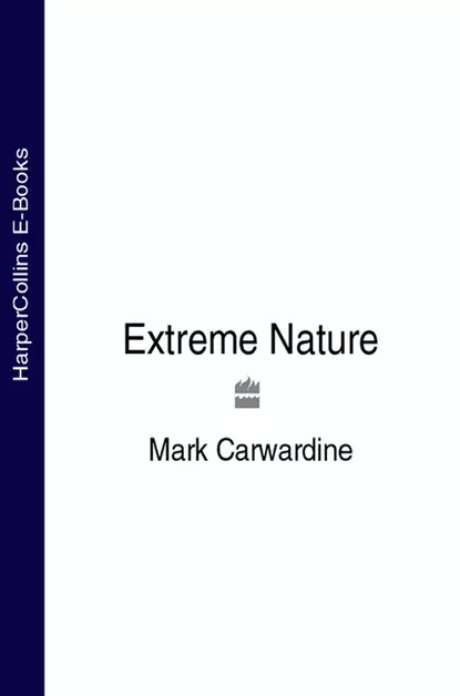 Обложка книги Extreme Nature, Mark  Carwardine