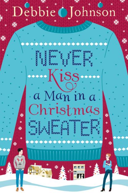 Debbie Johnson — Never Kiss a Man in a Christmas Sweater