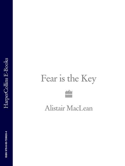 Alistair MacLean - Fear is the Key