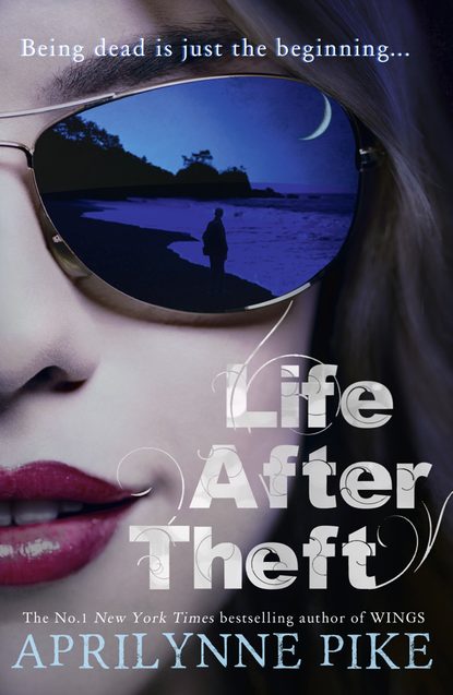 Aprilynne  Pike - Life After Theft
