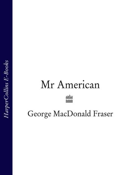 George Fraser MacDonald - Mr American
