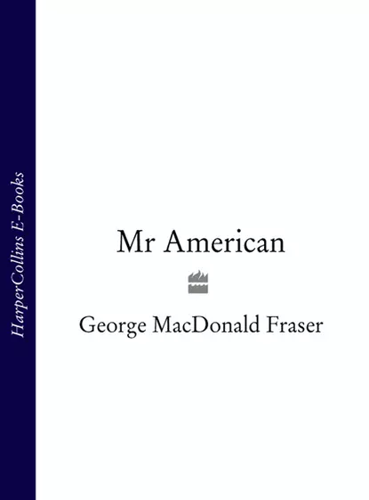 Обложка книги Mr American, George Fraser MacDonald