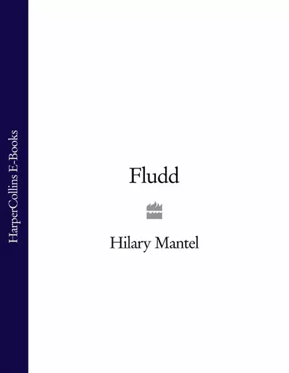 Обложка книги Fludd, Hilary  Mantel