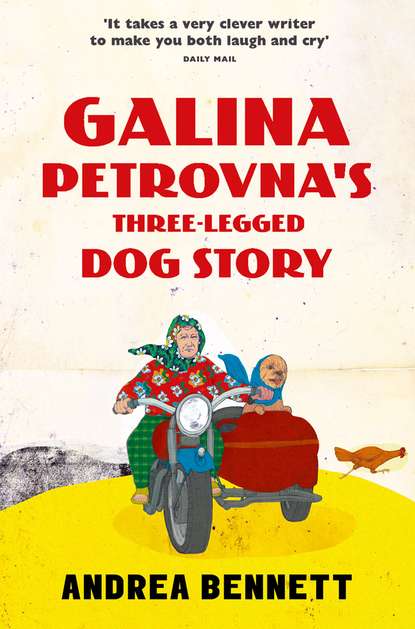 Andrea  Bennett - Galina Petrovna’s Three-Legged Dog Story