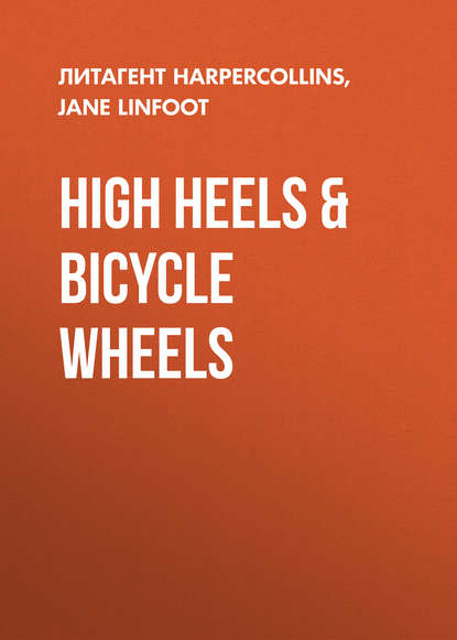 Jane  Linfoot - High Heels & Bicycle Wheels