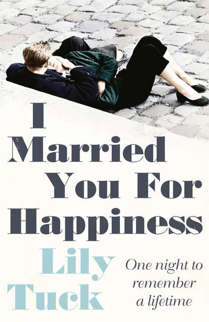 Lily Tuck — I Married You For Happiness