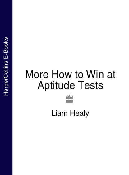 Liam  Healy - More How to Win at Aptitude Tests