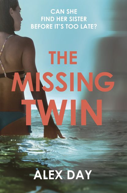 Alex Day — The Missing Twin: A gripping debut psychological thriller with a killer twist
