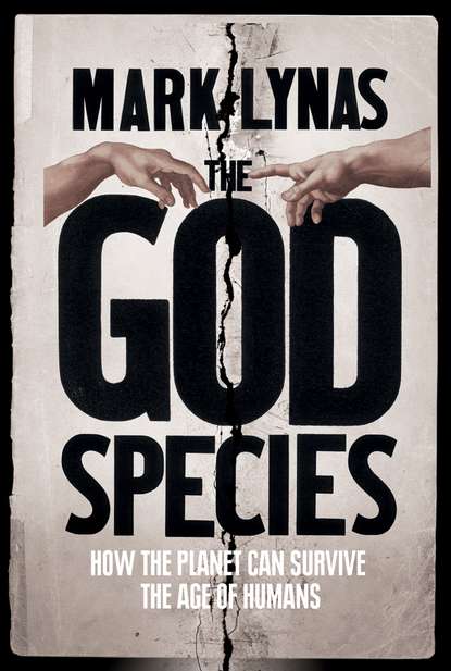 Mark  Lynas - The God Species: How Humans Really Can Save the Planet...