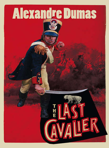 Александр Дюма — The Last Cavalier: Being the Adventures of Count Sainte-Hermine in the Age of Napoleon
