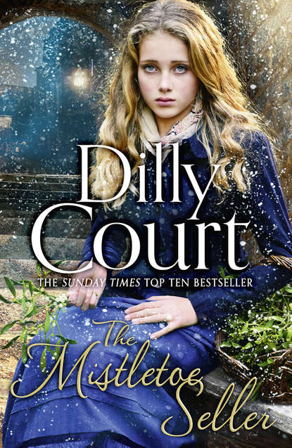 Dilly  Court - The Mistletoe Seller: A heartwarming, romantic novel for Christmas from the Sunday Times bestseller