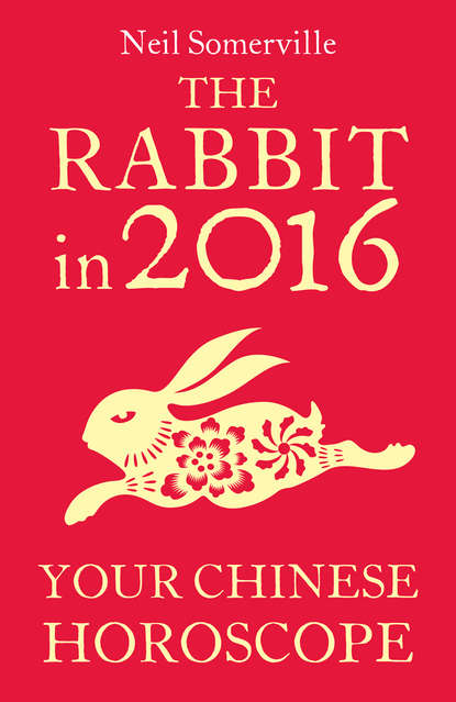 The Rabbit in 2016: Your Chinese Horoscope - Neil  Somerville
