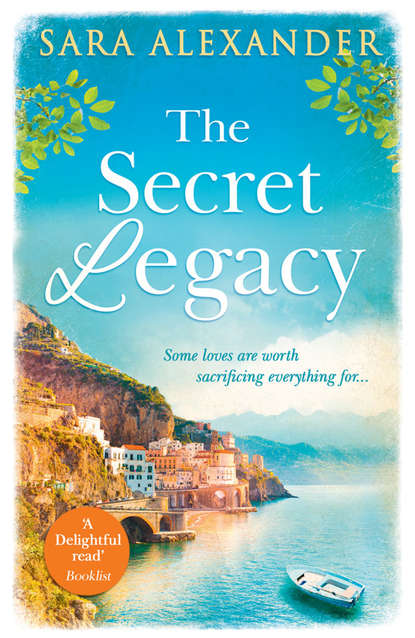 Sara  Alexander - The Secret Legacy: The perfect summer read for fans of Santa Montefiore, Victoria Hislop and Dinah Jeffries