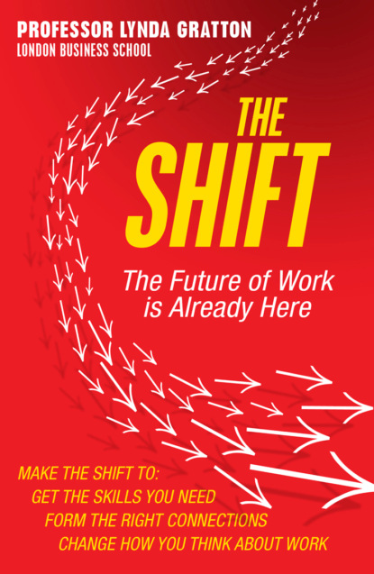 The Shift: The Future of Work is Already Here Линда Граттон