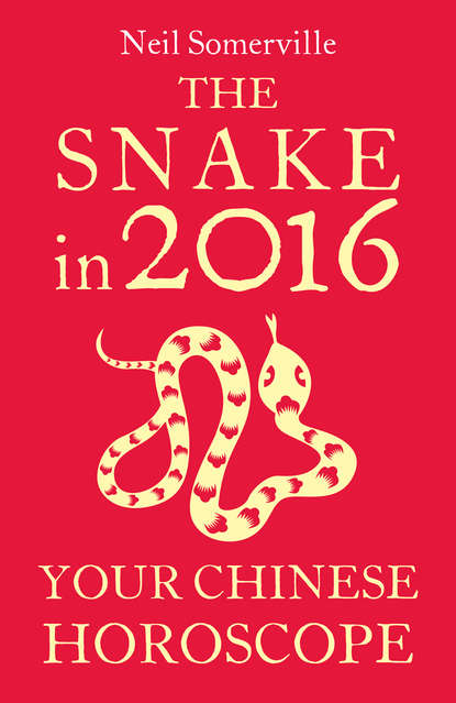 The Snake in 2016: Your Chinese Horoscope (Neil  Somerville). 