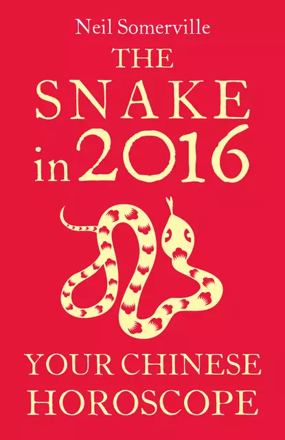 Обложка книги The Snake in 2016: Your Chinese Horoscope, Neil  Somerville