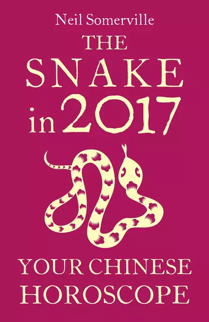 Обложка книги The Snake in 2017: Your Chinese Horoscope, Neil  Somerville