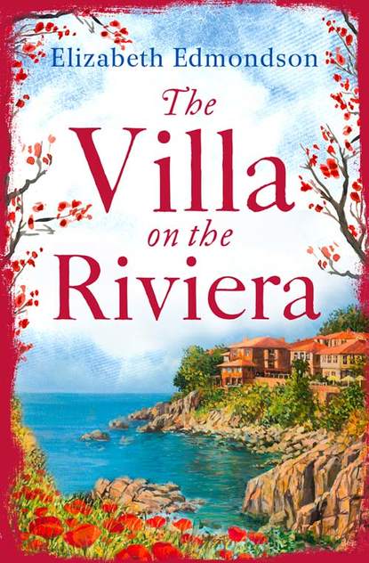 The Villa on the Riviera: A captivating story of mystery and secrets - the perfect summer escape (Elizabeth Edmondson). 