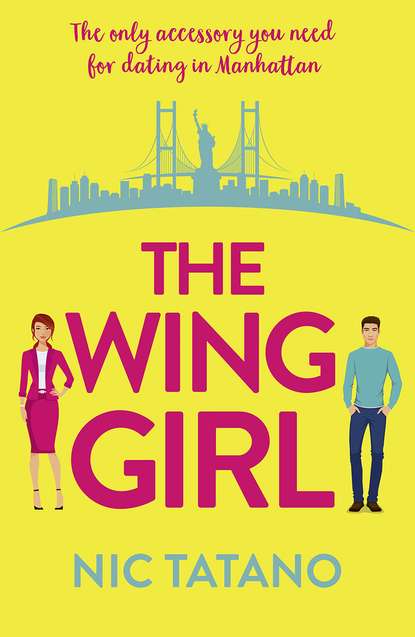 Nic  Tatano - The Wing Girl: A laugh out loud romantic comedy