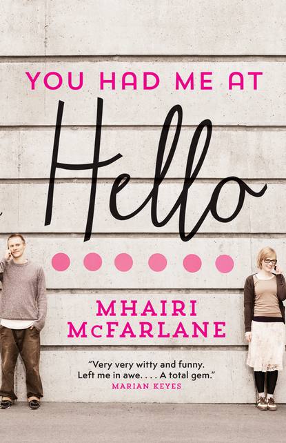Mhairi McFarlane - You Had Me At Hello