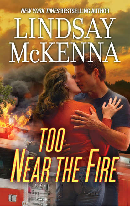Lindsay McKenna - Too Near The Fire