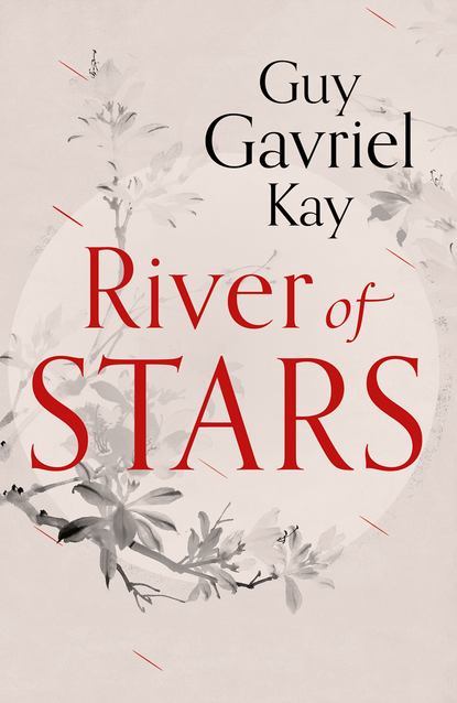 River of Stars - Guy Gavriel Kay