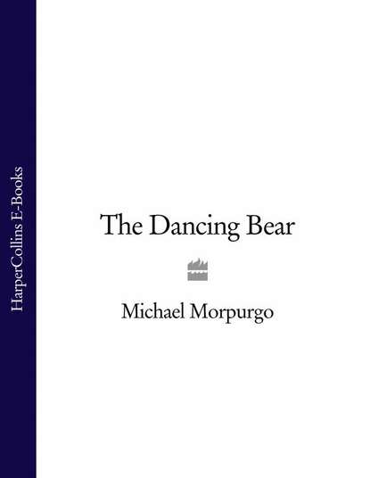 Michael  Morpurgo - The Dancing Bear