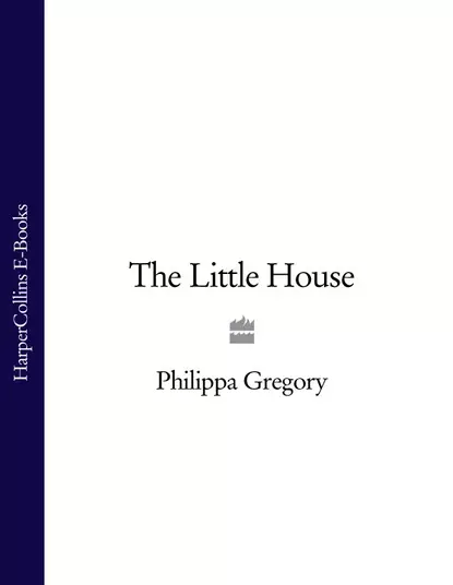 Обложка книги The Little House, Philippa  Gregory