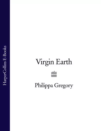 Обложка книги Virgin Earth, Philippa  Gregory