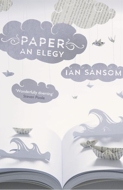 Ian  Sansom - Paper: An Elegy