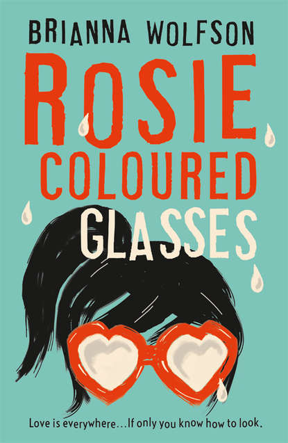 Rosie Coloured Glasses (Brianna  Wolfson). 