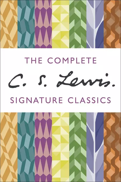 Обложка книги The Complete C. S. Lewis Signature Classics, Клайв Стейплз Льюис