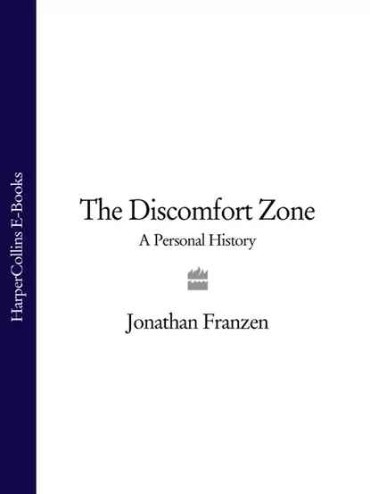 Обложка книги The Discomfort Zone: A Personal History, Джонатан Франзен