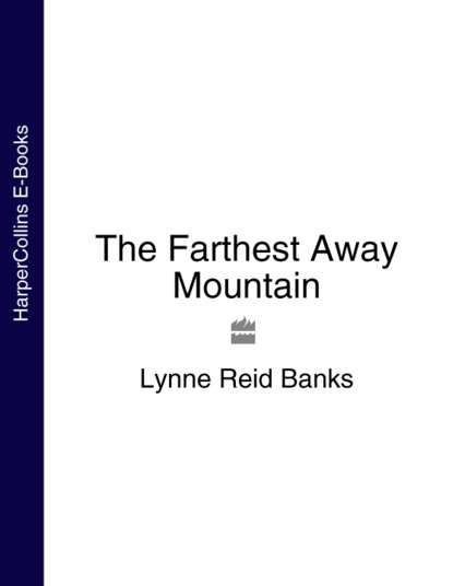 Lynne Banks Reid - The Farthest Away Mountain