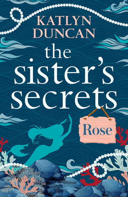 The Sister’s Secrets: Rose (Katlyn  Duncan). 