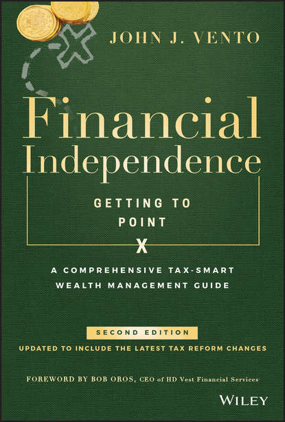Financial Independence (Getting to Point X). A Comprehensive Tax-Smart Wealth Management Guide (John Vento J.). 