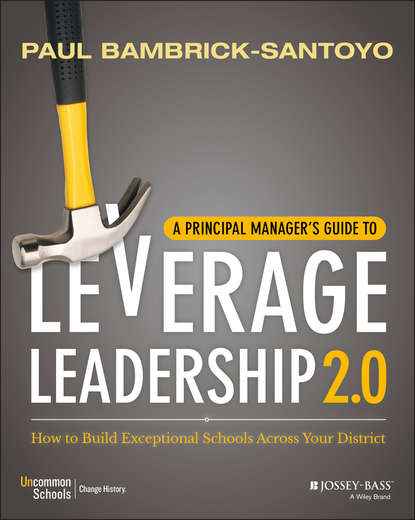 Paul  Bambrick-Santoyo - A Principal Manager's Guide to Leverage Leadership. How to Build Exceptional Schools Across Your District