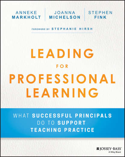 Leading for Professional Learning. What Successful Principals do to Support Teaching Practice (Stephen  Fink). 