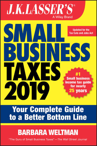 Barbara  Weltman - J.K. Lasser's Small Business Taxes 2019. Your Complete Guide to a Better Bottom Line