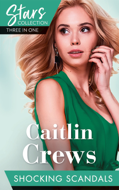 Caitlin Crews — Mills & Boon Stars Collection: Shocking Scandals: Castelli's Virgin Widow / Expecting a Royal Scandal / The Guardian's Virgin Ward