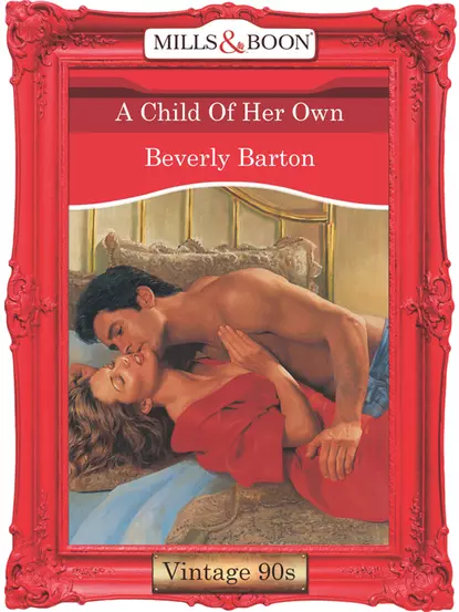 Обложка книги A Child Of Her Own, BEVERLY  BARTON