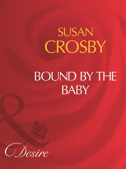 Susan Crosby - Bound By The Baby