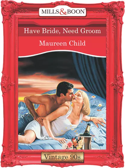 Обложка книги Have Bride, Need Groom, Maureen Child