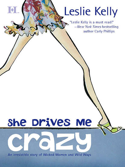 Leslie Kelly — She Drives Me Crazy