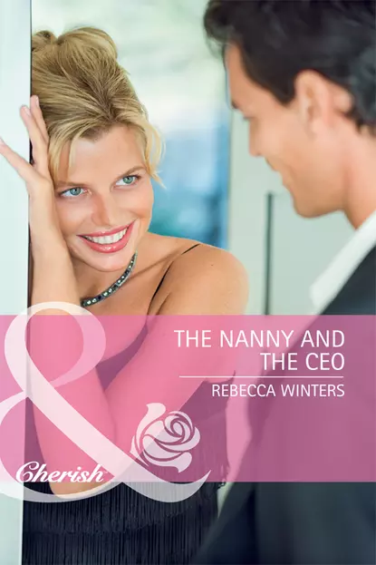 Обложка книги The Nanny and the CEO, Rebecca Winters