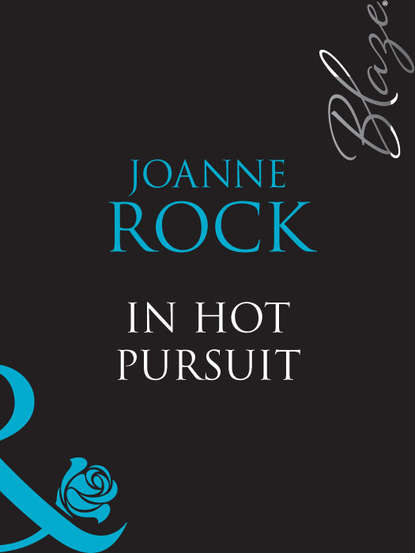 Джоанна Рок - In Hot Pursuit