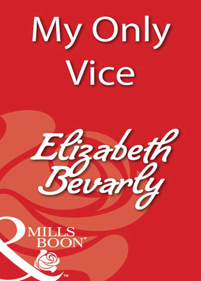 Elizabeth Bevarly — My Only Vice