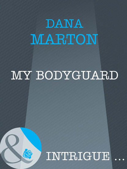 Dana Marton - My Bodyguard