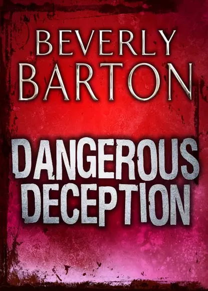 Обложка книги Dangerous Deception, BEVERLY  BARTON